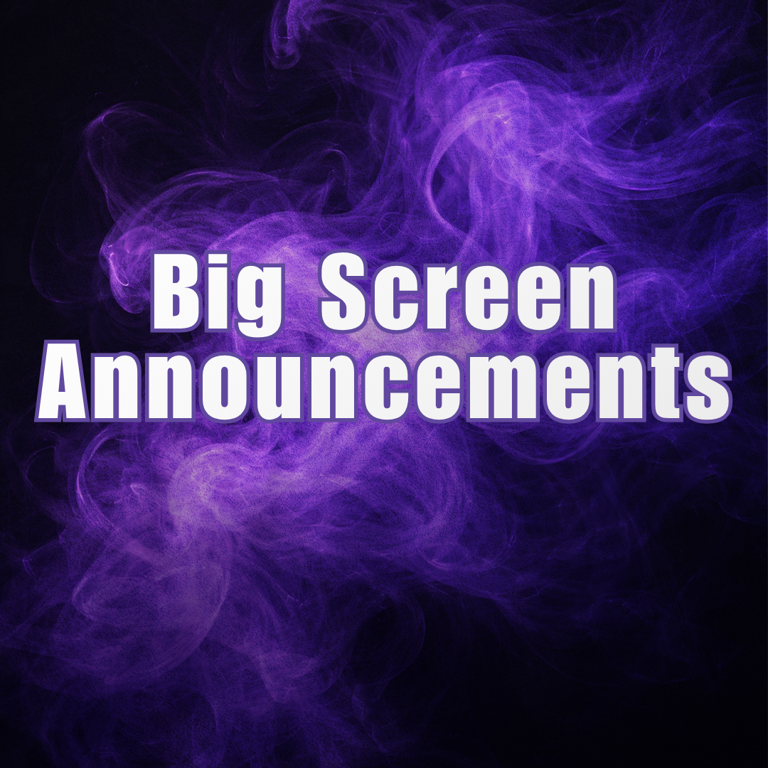 Big Screen Announcements